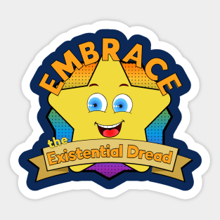 Embrace the existential dread Sticker